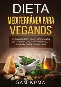 Dieta Mediterránea Para Veganos - Sam Kuma