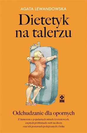 Dietetyk na talerzu. Odchudzanie dla opornych - Agata Lewandowska