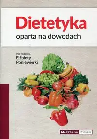 Dietetyka oparta na dowodach - Poniewierka Elżbieta