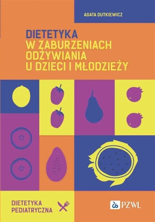 Dietetyka w zaburzeniach odżywiania u dzieci... - Agata Dutkiewicz