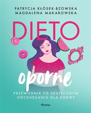 Dietooporne. Przewodnik po skutecznym.. - Patrycja Kłósek-Bzowska, Magdalena Makarowska