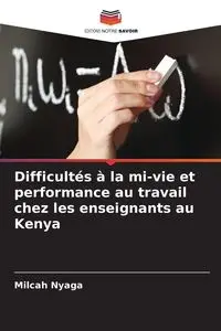 Difficultés à la mi-vie et performance au travail chez les enseignants au Kenya - Nyaga Milcah