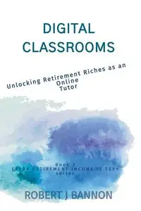 Digital Classrooms - Robert J. Bannon