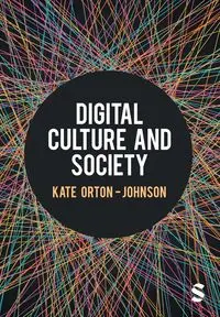 Digital Culture and Society - Kate Orton-Johnson