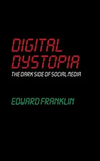 Digital Dystopia - Franklin Edward