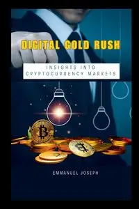 Digital Gold Rush - Joseph Emmanuel