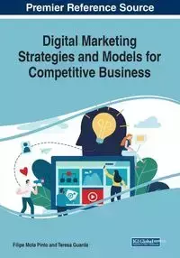 Digital Marketing Strategies and Models for Competitive Business - Pinto Filipe Mota