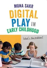 Digital Play in Early Childhood - Mona Sakr