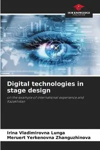 Digital technologies in stage design - Irina Lunga Vladimirovna