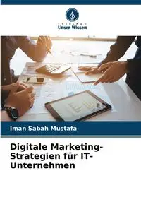 Digitale Marketing-Strategien für IT-Unternehmen - Sabah Mustafa Iman