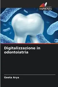 Digitalizzazione in odontoiatria - Arya Geeta