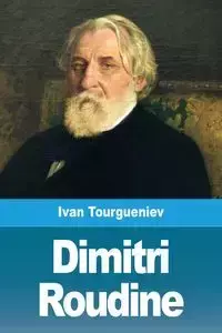 Dimitri Roudine - Ivan Tourgueniev