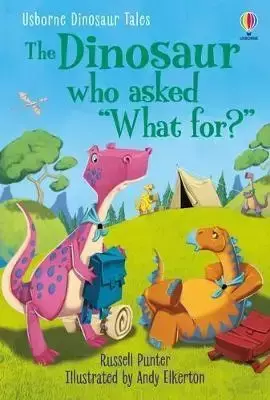 Dinosaur Tales. The Dinosaur who asked 'What for?' - Russell Punter