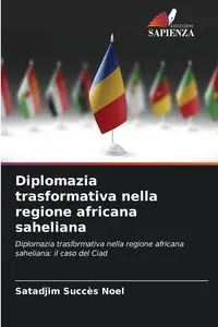 Diplomazia trasformativa nella regione africana saheliana - Succès Noël Satadjim