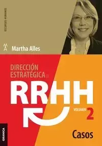 Dirección estratégica de RRHH Vol II - Casos (3ra ed.) - Martha Alles