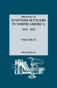 Directory of Scottish Settlers in North America, 1625-1825. Volume II - David Dobson