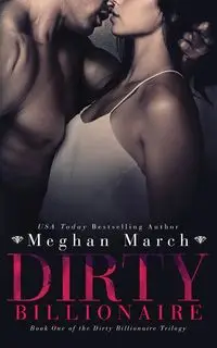 Dirty Billionaire - Meghan March