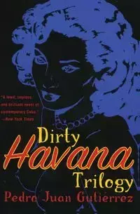 Dirty Havana Trilogy - Pedro Juan Gutierrez