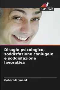 Disagio psicologico, soddisfazione coniugale e soddisfazione lavorativa - Mahmood Gohar