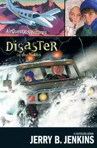 Disaster in the Yukon - Jerry B. Jenkins