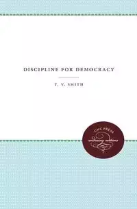 Discipline for Democracy - Smith T. V.