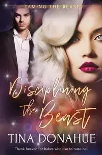 Disciplining the Beast - Tina Donahue