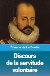 Discours de la servitude volontaire - de La Boétie Étienne