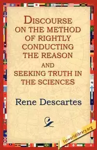 Discourse on the Method of Rightly... - Rene Descartes