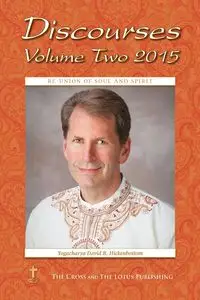 Discourses Volume 2, 2015 - David Hickenbottom Yogacharya R