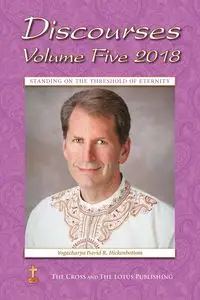 Discourses Volume 5, 2018 - David HIckenbottom Yogacharya R