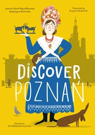 Discover Poznań - Joanna Gaca-Wyczółkowska, Katarzyna Kamińska, Ola