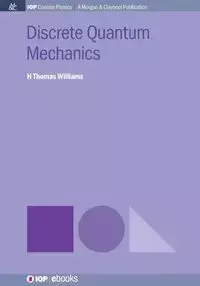 Discrete Quantum Mechanics - H. Williams Thomas