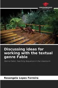 Discussing ideas for working with the textual genre Fable - Lopes Ferreira Rosangela