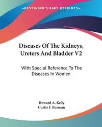 Diseases Of The Kidneys, Ureters And Bladder V2 - Kelly Howard A.