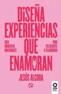 Diseña experiencias que enamoran - Alcoba Jesús