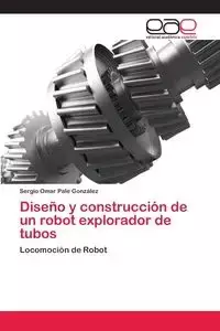 Diseño y construcción de un robot explorador de tubos - Sergio Omar Pale González