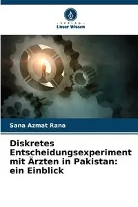 Diskretes Entscheidungsexperiment mit Ärzten in Pakistan - Rana Sana Azmat