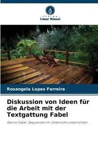 Diskussion von Ideen für die Arbeit mit der Textgattung Fabel - Lopes Ferreira Rosangela