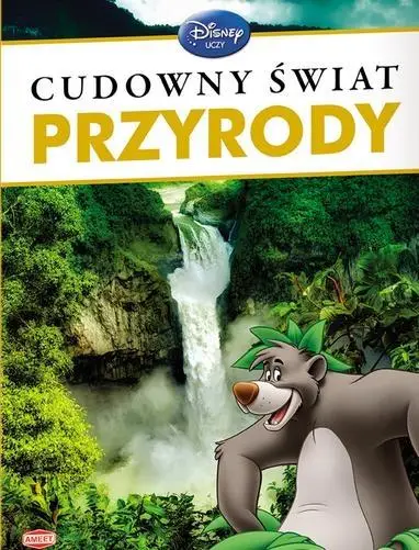 Disney Uczy. Cudowny świat przyrody - praca zbiorowa