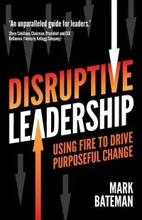 Disruptive Leadership - Mark Bateman