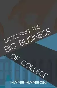 Dissecting the Big Business of College - Hans Hanson