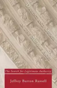 Dissent and Order in the Middle Ages - Russell Jeffrey Burton