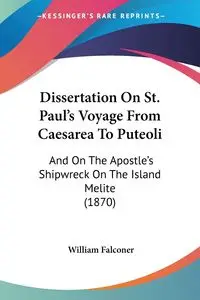 Dissertation On St. Paul's Voyage From Caesarea To Puteoli - William Falconer