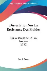 Dissertation Sur La Resistance Des Fluides - Adam Jacob