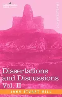 Dissertations and Discussions, Vol. II - John Stuart Mill