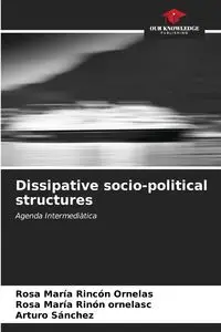 Dissipative socio-political structures - Rosa Rincón Ornelas María