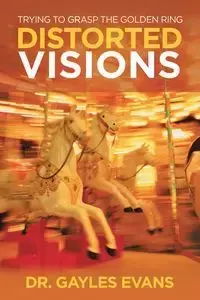 Distorted Visions - Evans Dr. Gayles