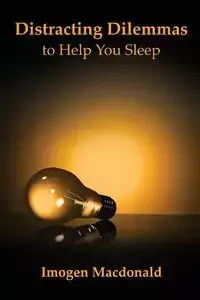 Distracting Dilemmas to Help You Sleep - Macdonald Imogen