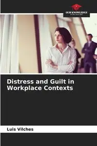 Distress and Guilt in Workplace Contexts - Luis Vilches