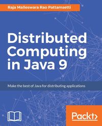 Distributed Computing in Java 9 - Malleswara Rao Pattamsetti Raja